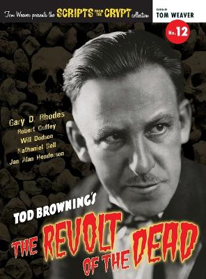 Scripts from the Crypt No. 12 - Tod Browning's The Revolt of the Dead  (hardback)