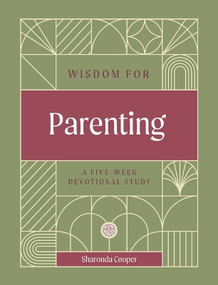 Wisdom for Parenting: A Five-Week Devotional Study