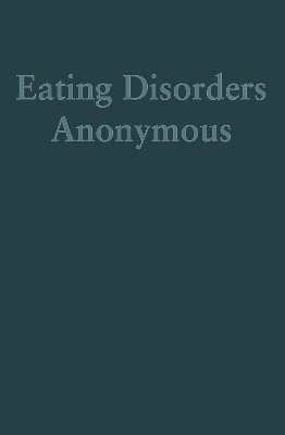 Eating Disorders Anonymous (Large Print): The Story of How We Recovered from Our Eating Disorders