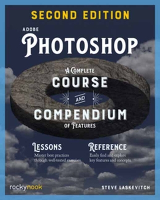 Adobe Photoshop, 2nd Edition: Course and Compendium : A Complete Course and Compendium of Features 2nd Revised edition