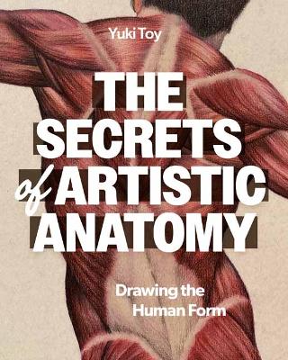 Secrets of Artistic Anatomy: Drawing the Human Form