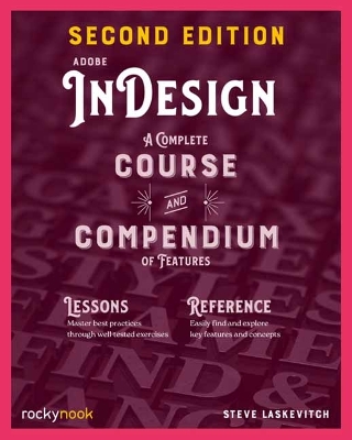 Adobe InDesign, 2nd Edition: A Complete Course and Compendium of Features 2nd Revised edition