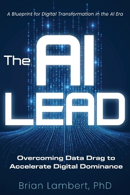 AI Lead: Overcoming Data Drag to Accelerate Digital Dominance