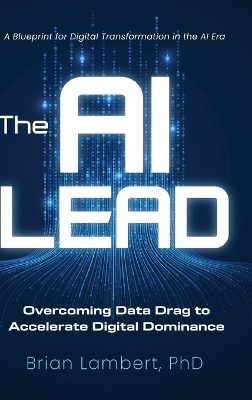 AI Lead: Overcoming Data Drag to Accelerate Digital Dominance