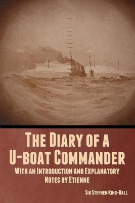 Diary of a U-boat Commander: With an Introduction and Explanatory Notes by Etienne