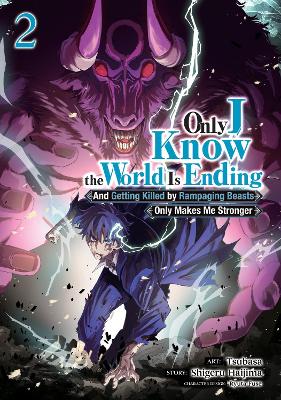 Only I Know the World Is Ending and Getting Killed by Rampaging Beasts Only  Makes Me Stronger (Manga) Vol. 2