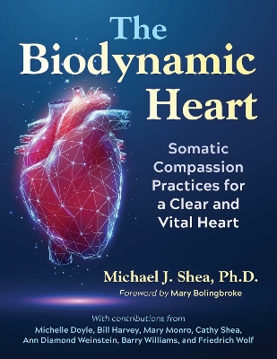 Biodynamic Heart: Somatic Compassion Practices for a Clear and Vital Heart
