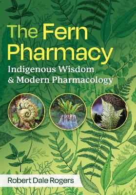 Fern Pharmacy: Indigenous Wisdom and Modern Pharmacology