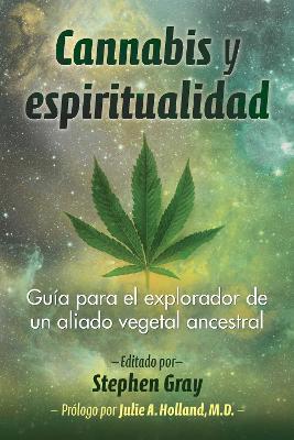 Cannabis y espiritualidad: Guia para el explorador de un aliado vegetal ancestral