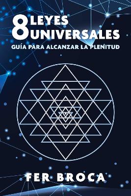 8 leyes universales: Guía para alcanzar la plenitud 2nd Edition, Edición revisada