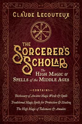 Sorcerer's Scholar: The High Magic and Spells of the Middle Ages