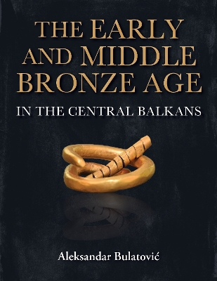 Early and Middle Bronze Age in the Central Balkans