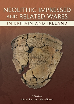 Neolithic Impressed and Related Wares in Britain and Ireland