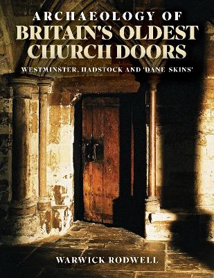 Archaeology of Britain's Oldest Church Doors: Westminster, Hadstock and 'Dane-skins'