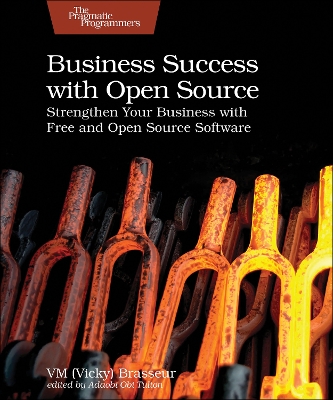 Business Success with Open Source: Strengthen Your Business with Free and Open Source Software