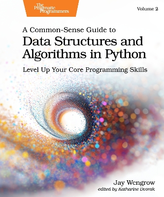 Common-Sense Guide to Data Structures and Algorithms in Python, Volume 2: Level Up Your Core Programming Skills