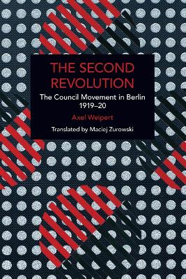 Second Revolution: The Council Movement in Berlin 191920