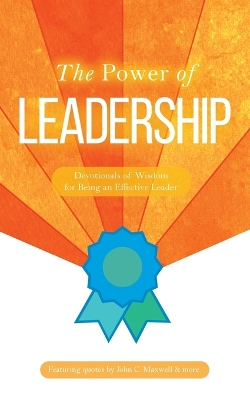 Power of Leadership: Devotionals of Wisdom for Being an Effective Leader