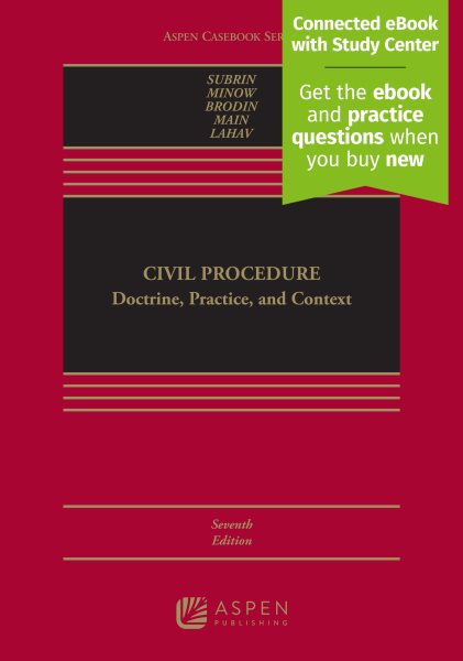 Civil Procedure: Doctrine, Practice, and Context [ Connected eBook with Study Center] 7th ed.