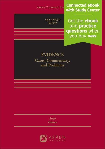 Evidence: Cases, Commentary, and Problems [ Connected eBook with Study Center] 6th ed.
