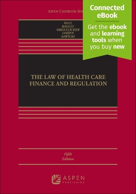 Law of Health Care Finance and Regulation: [ Connected Ebook] 5th ed.