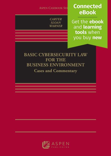 Basic Cybersecurity Law for the Business Environment: Cases and Commentary [ Connected Ebook]