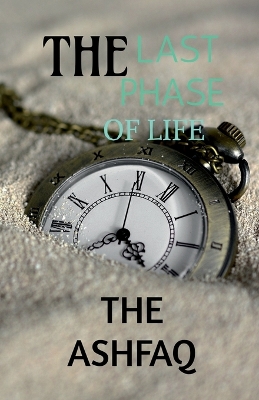 last phase of life: the last phase of life is an inspirational book written by ashfaq ahmed