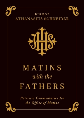 Matins with the Fathers: Patristic Commentaries for the Office of Matins