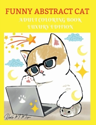 Funny Abstract Cat Adult Coloring Book Luxury Edition: Features Crazy Funny Cats and Kittens Desings for Adults Cat Lover Adult  Coloring Book that is Fun, Relaxing and Stress Relieving