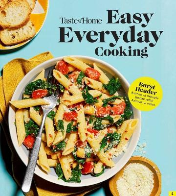 Taste of Home Easy Everyday Cooking: 330 Quick & Easy Recipes for Family Meals - Includes Nutritional Facts &  Cooking Tips