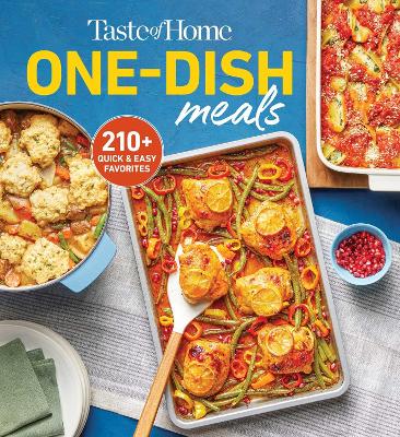 Taste of Home One-Dish Meals: Quick and Easy Cookbook with 210 Recipes for Skillets, Slow Cookers,and  Casseroles