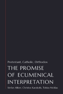 Promise of Ecumenical Interpretation: Protestant, Catholic, Orthodox