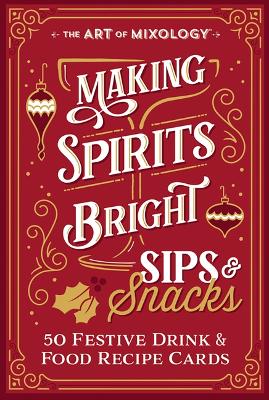 Art of Mixology Making Spirits Bright Sips & Snacks