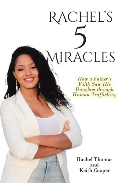 Rachel's 5 Miracles: How a Father's Faith Saw His Daughter through Human Trafficking