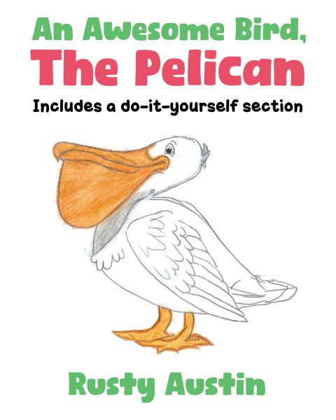 Awesome Bird, The Pelican: Includes a do-it-yourself section