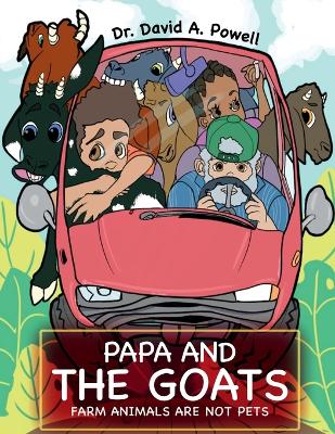 Papa And The Goats: Farm Animals are not Pets