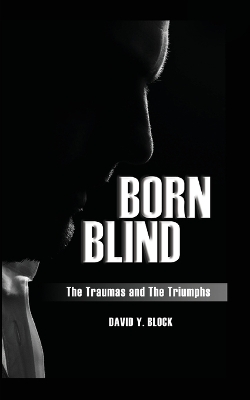 Born Blind: The Traumas and the Triumphs