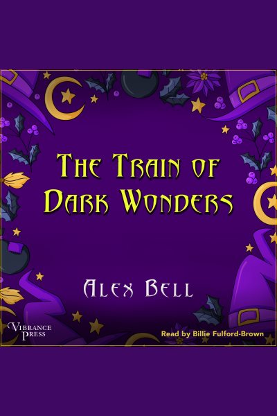 Train of Dark Wonders: A Train of Dark Wonders Adventure, Book One
