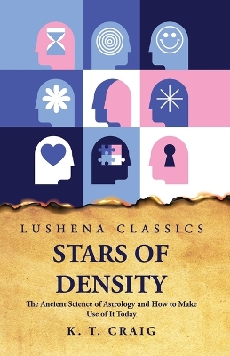 Stars of Density: The Ancient Science of Astrology and How to Make Use of It Today