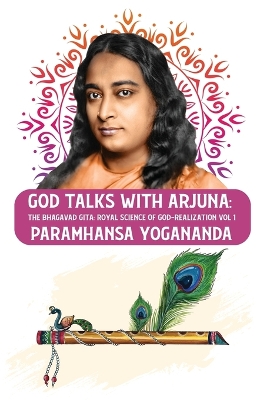 God Talks with Arjuna: The Bhagavad Gita: Royal Science of God-Realization Paramhansa Yogananda Vol 1