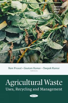 Agricultural Waste: Uses, Recycling and Management
