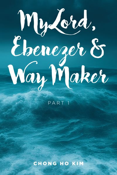 My Lord, Ebenezer & Way Maker: Part 1