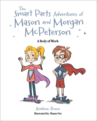 Smart Parts Adventures of Mason and Morgan McPeterson: A Body of Work