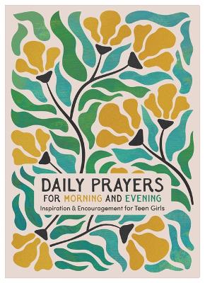 Daily Prayers for Morning and Evening: Inspiration and Encouragement for  Teen Girls: Inspiration and Encouragement for Teen Girls