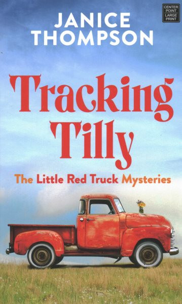 Tracking Tilly: The Little Red Truck Mysteries Large type / large print edition