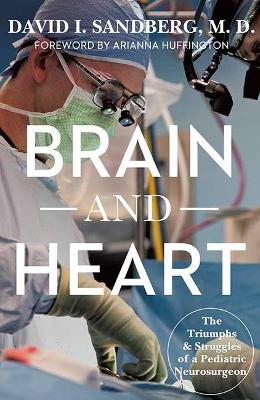 Brain and Heart: The Triumphs and Struggles of a Pediatric Neurosurgeon Large type / large print edition