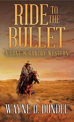 Ride to the Bullet: A Lone McGantry Western Large type / large print edition