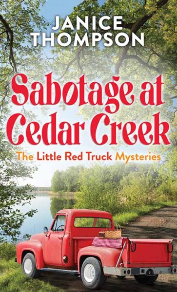 Sabotage at Cedar Creek: The Little Red Truck Mysteries Large type / large print edition