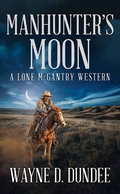 Manhunter's Moon: A Lone McGantry Western Large type / large print edition