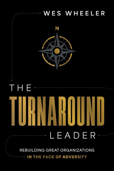 Turnaround Leader: Rebuilding Great Organizations in the Face of Adversity